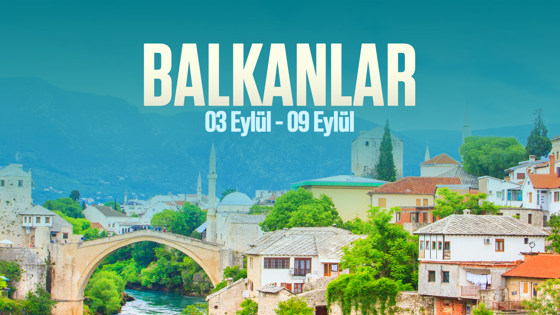 03 - 09 EYLÜL | BALKAN TURU