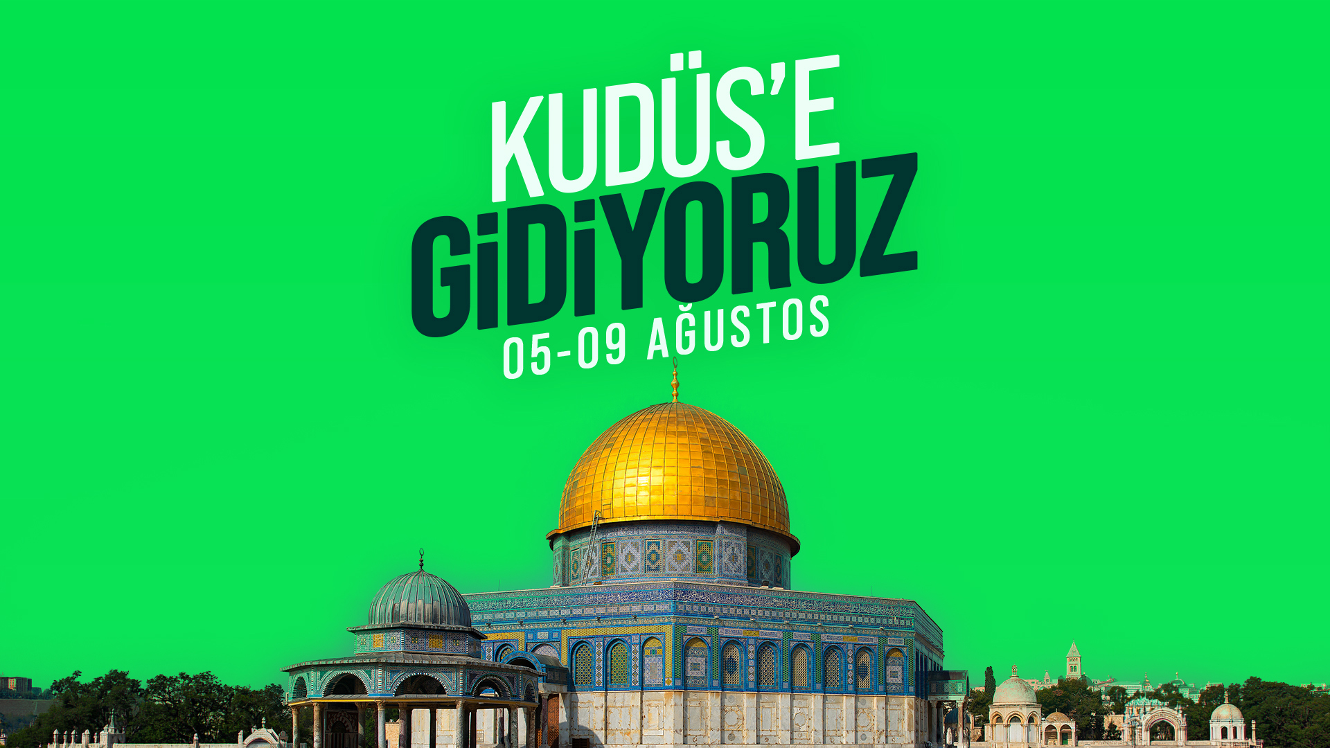 05-09 AĞUSTOS | KUDÜS SEFERİ