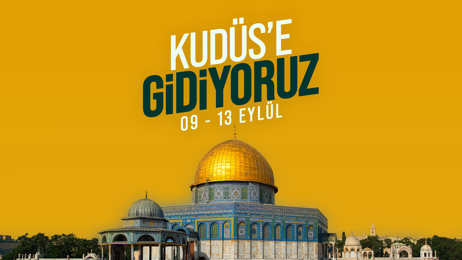 09 - 13 EYLÜL | KUDÜS SEFERİ
