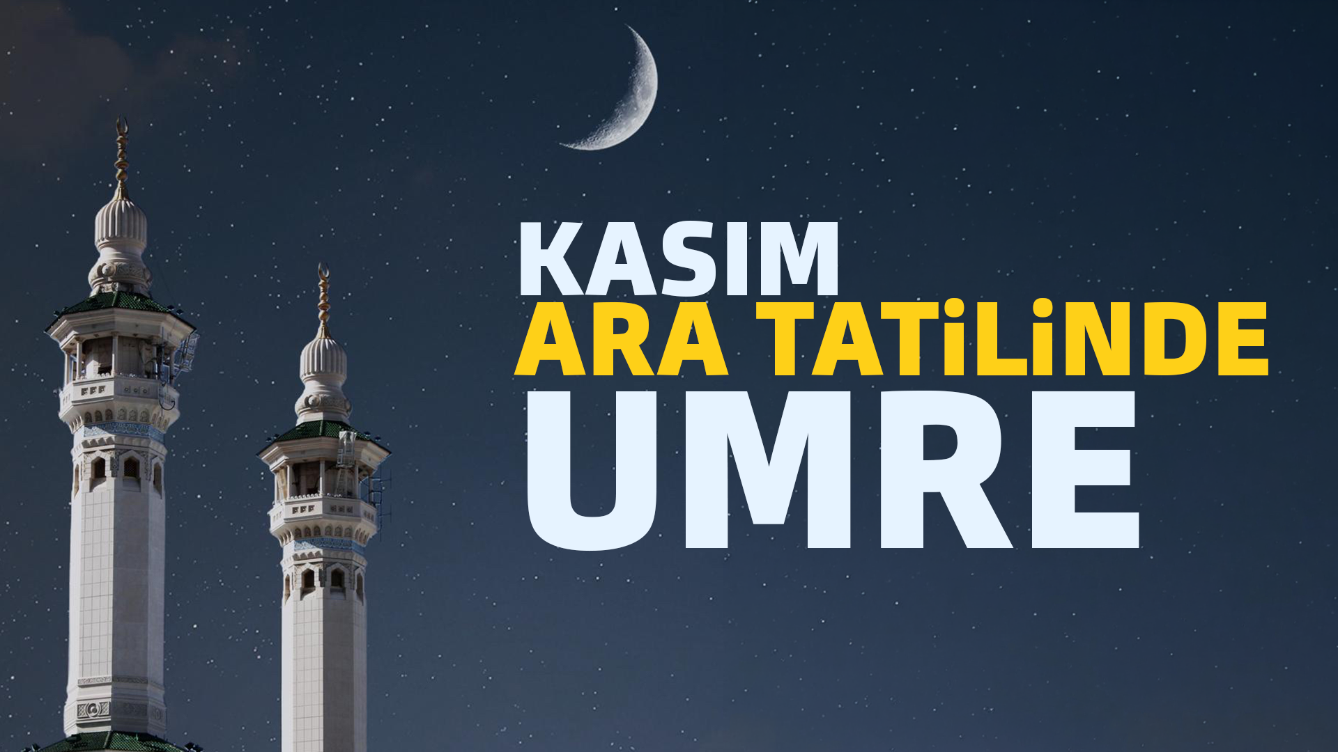 15 - 22 KASIM | KASIM OKUL ARA TATİLİNDE LÜKS UMRE