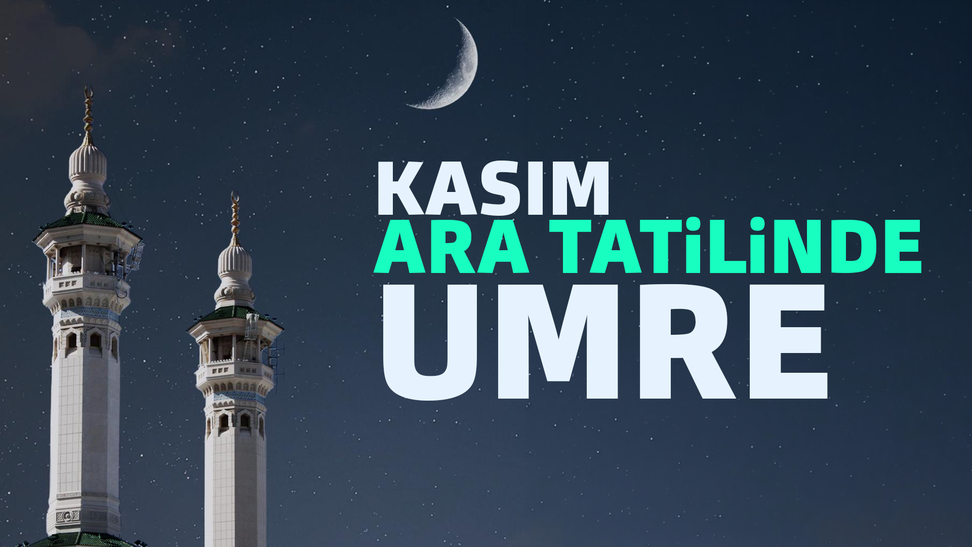 15 - 22 KASIM | KASIM OKUL ARA TATİLİNDE EKONOMİK UMRE