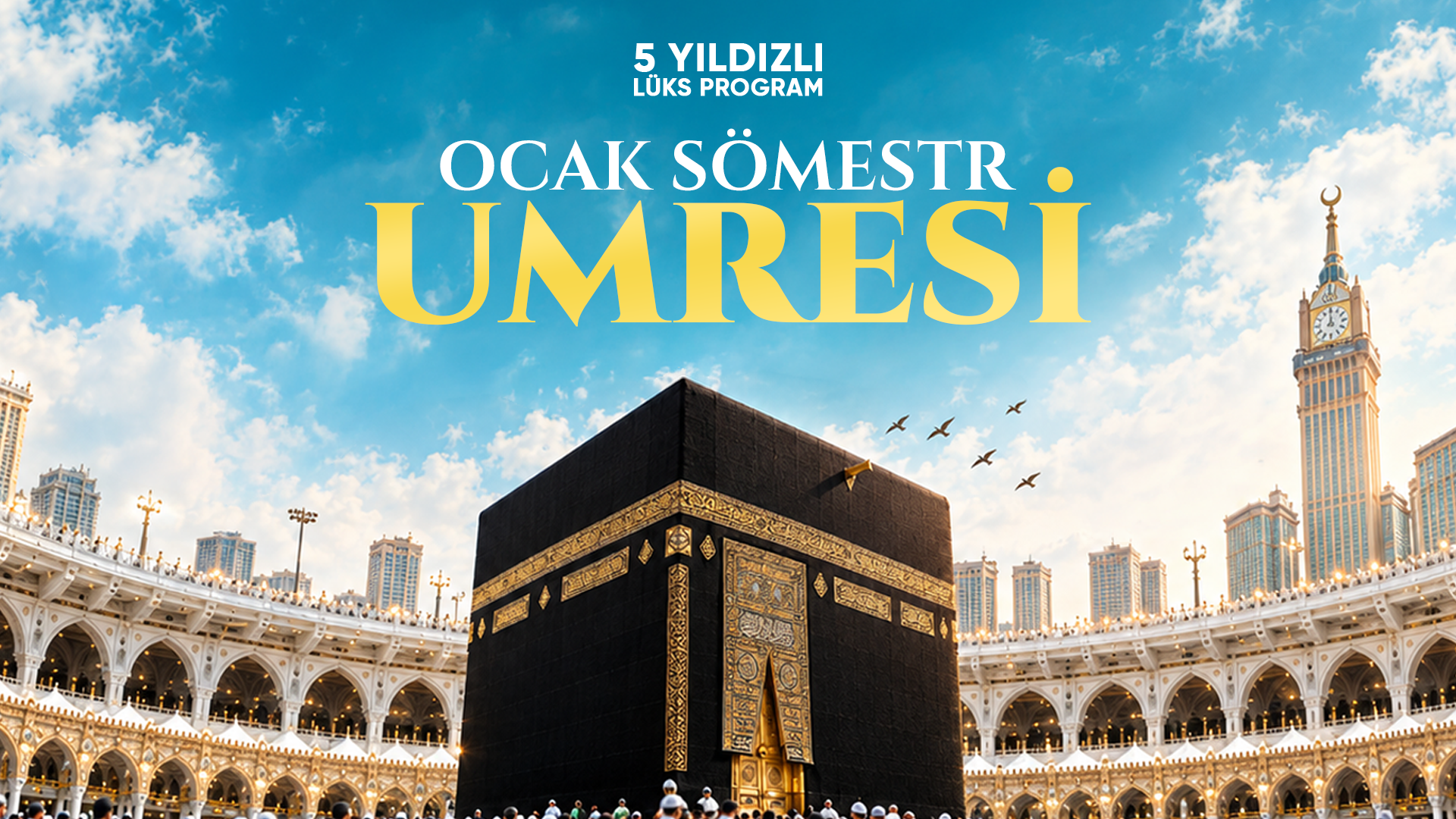 20 OCAK - 02 ŞUBAT | 5 YILDIZLI LÜKS UMRE PROGRAMI